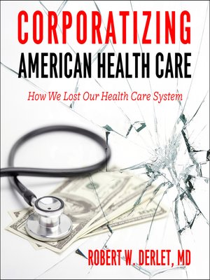 cover image of Corporatizing American Health Care